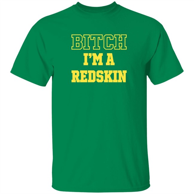 Bitch I'm A Redskin T Shirt Tim Meek Duc - Bitch I'm A Redskin T Shirt Tim Meek