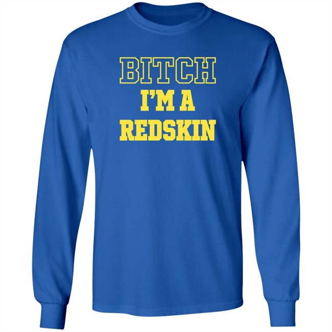 Bitch I'm A Redskin T Shirt Tim Meek Duc - Bitch I'm A Redskin T Shirt Tim Meek