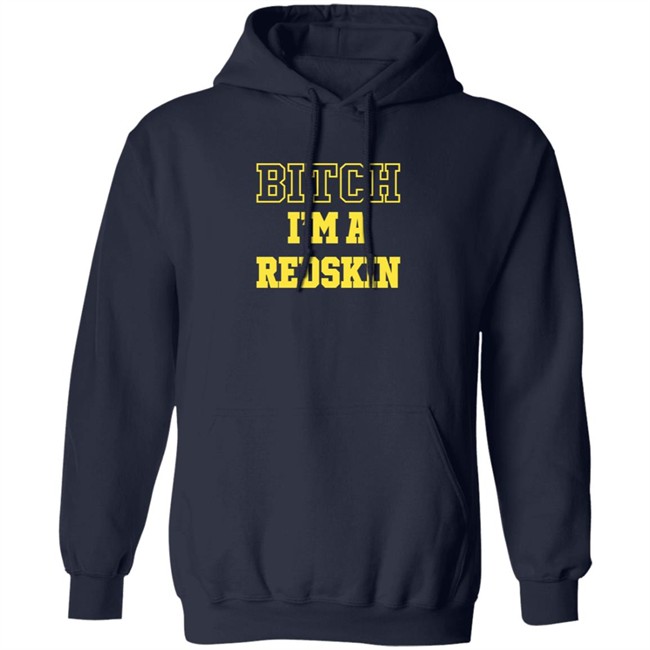 Bitch I'm A Redskin T Shirt Tim Meek Duc - Bitch I'm A Redskin T Shirt Tim Meek