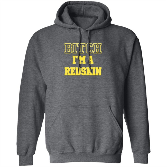 Bitch I'm A Redskin T Shirt Tim Meek Duc - Bitch I'm A Redskin T Shirt Tim Meek