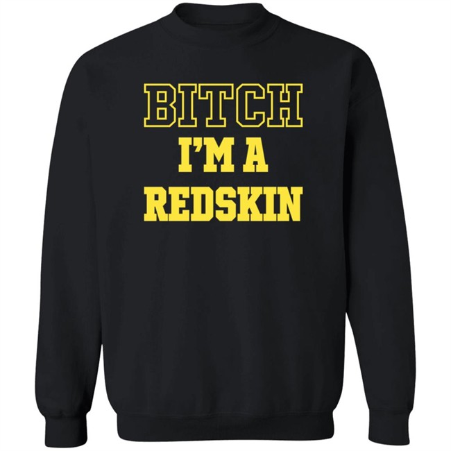 Bitch I'm A Redskin T Shirt Tim Meek Duc - Bitch I'm A Redskin T Shirt Tim Meek