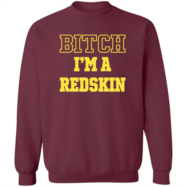 Bitch I'm A Redskin T Shirt Tim Meek Duc - Bitch I'm A Redskin T Shirt Tim Meek