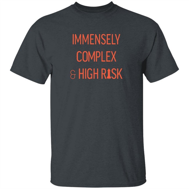 Immensely Complex & High Risk T Shirt Hang - Immensely Complex & High Risk T Shirt