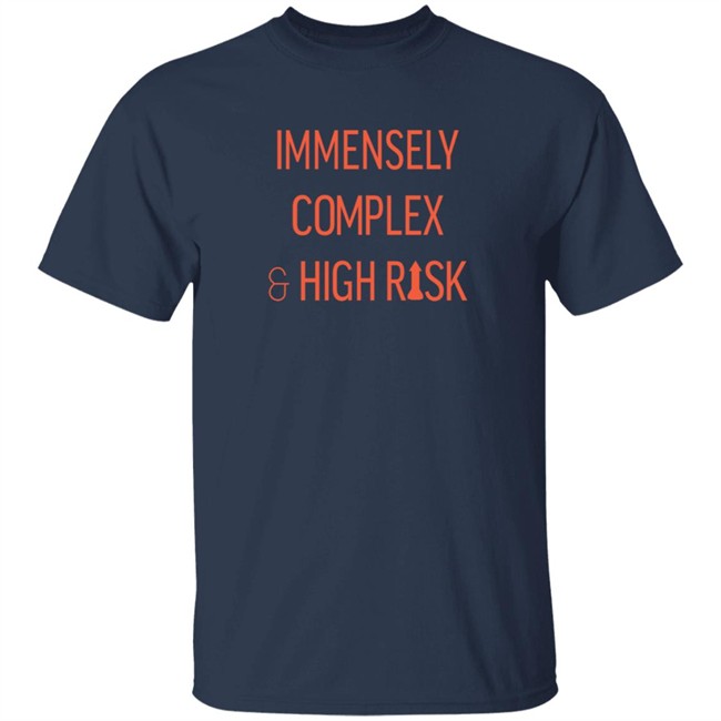 Immensely Complex & High Risk T Shirt Hang - Immensely Complex & High Risk T Shirt