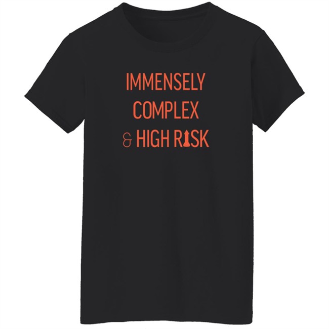 Immensely Complex & High Risk T Shirt Hang - Immensely Complex & High Risk T Shirt