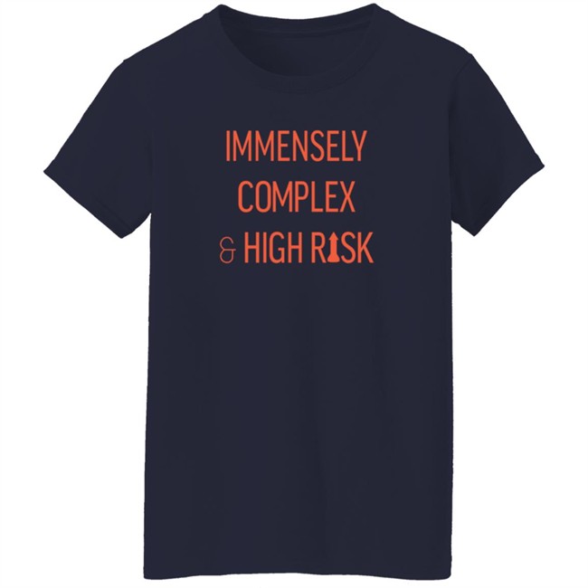 Immensely Complex & High Risk T Shirt Hang - Immensely Complex & High Risk T Shirt