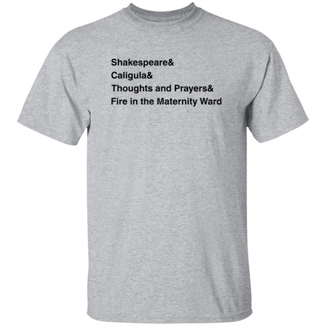 Hang - Anthony Jeselnik Merch Shakespeare& Caligula& Grey Tee Shirt Thoughts And Prayers& Fire In The Maternity Ward