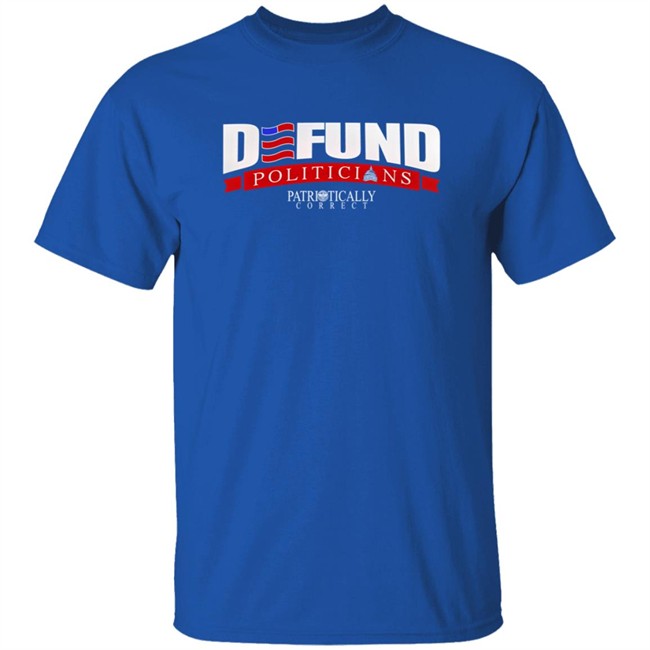Relentless Defender Defund Politicians Patriotically Correct Shirt Tucker Carlson