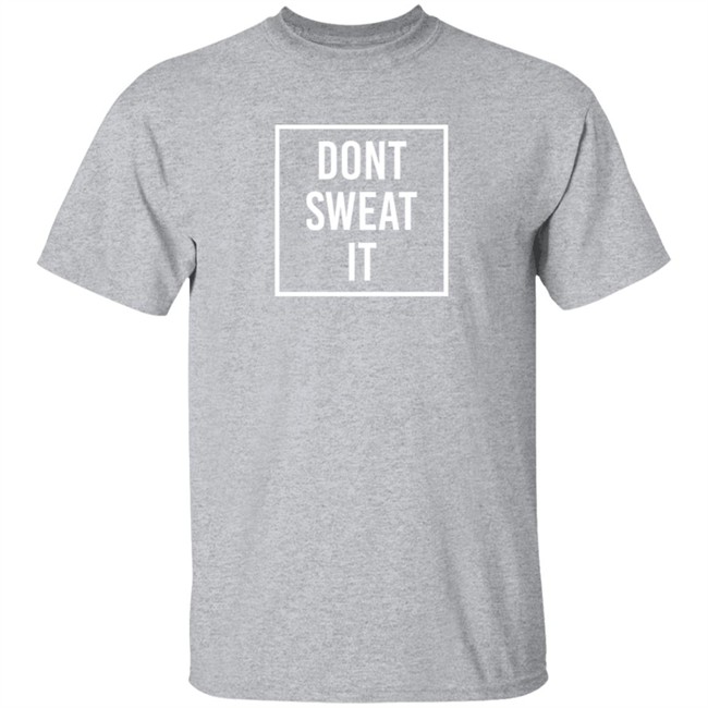 Loan - Dont Sweat It Shirt Seeking Peace