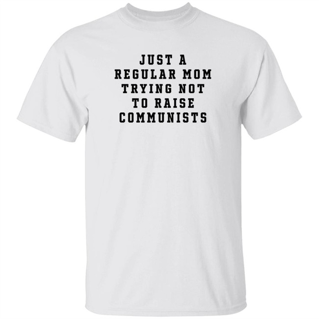 ThuHang - Christine Yeargin Just A Regular Mom Trying Not To Raise Communists Shirt Christian Moms