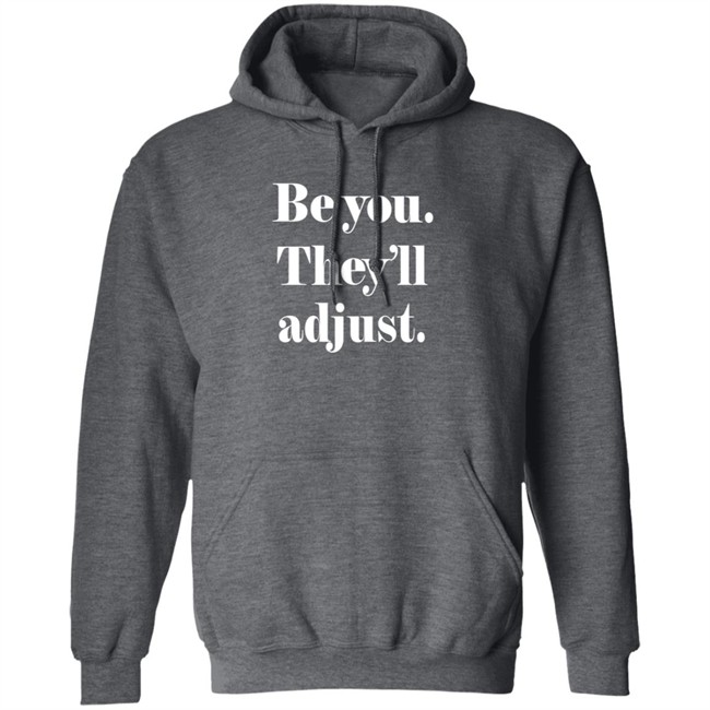 Be You They Will Adjust Shirt Nonso Loan - Be You They Will Adjust Shirt Nonso