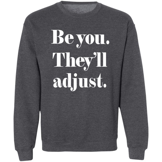 Be You They Will Adjust Shirt Nonso Loan - Be You They Will Adjust Shirt Nonso