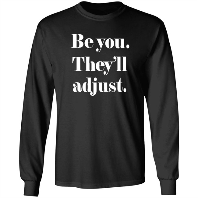 Be You They Will Adjust Shirt Nonso Loan - Be You They Will Adjust Shirt Nonso