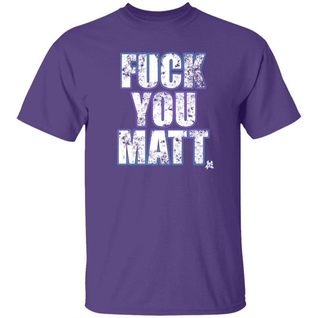 The Matt Cardona Fuck You Matt Shirt Gcwrestling Nhung - The Matt Cardona Fuck You Matt Shirt Gcwrestling