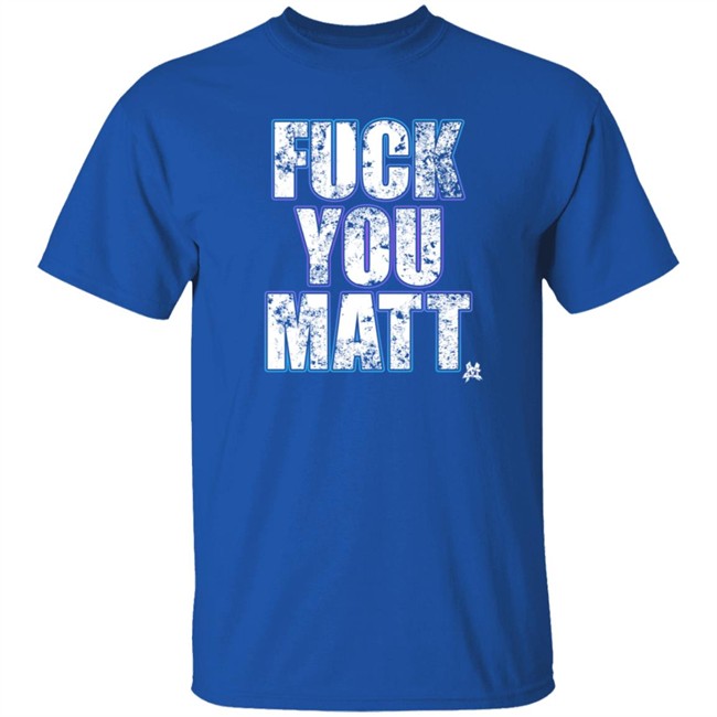 The Matt Cardona Fuck You Matt Shirt Gcwrestling Nhung - The Matt Cardona Fuck You Matt Shirt Gcwrestling