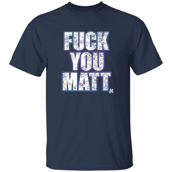 The Matt Cardona Fuck You Matt Shirt GC Wrestling ThuHang - The Matt Cardona Fuck You Matt Shirt GC Wrestling