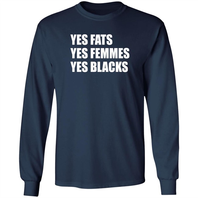Yes Fats Yes Femmes Yes Blacks T Shirt OptimusTru Duc - Yes Fats Yes Femmes Yes Blacks T Shirt OptimusTru