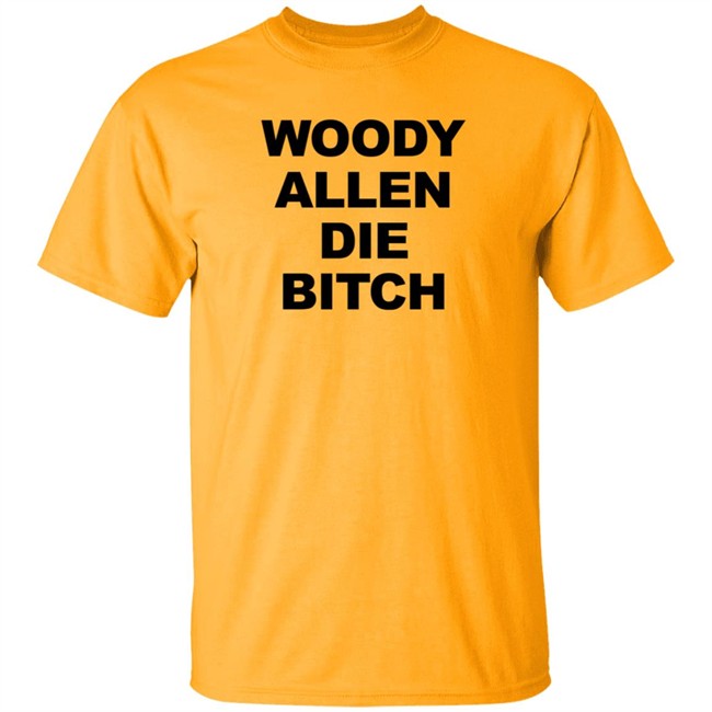 Woody Allen Die Bitch Shirt Rev Wallyworrld Nhung - Woody Allen Die Bitch Shirt Rev Wallyworrld