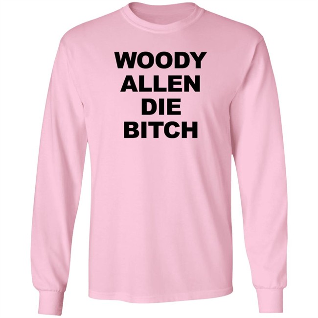 Woody Allen Die Bitch Shirt Rev Wallyworrld Nhung - Woody Allen Die Bitch Shirt Rev Wallyworrld
