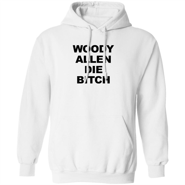 Woody Allen Die Bitch Shirt Rev Wallyworrld Nhung - Woody Allen Die Bitch Shirt Rev Wallyworrld