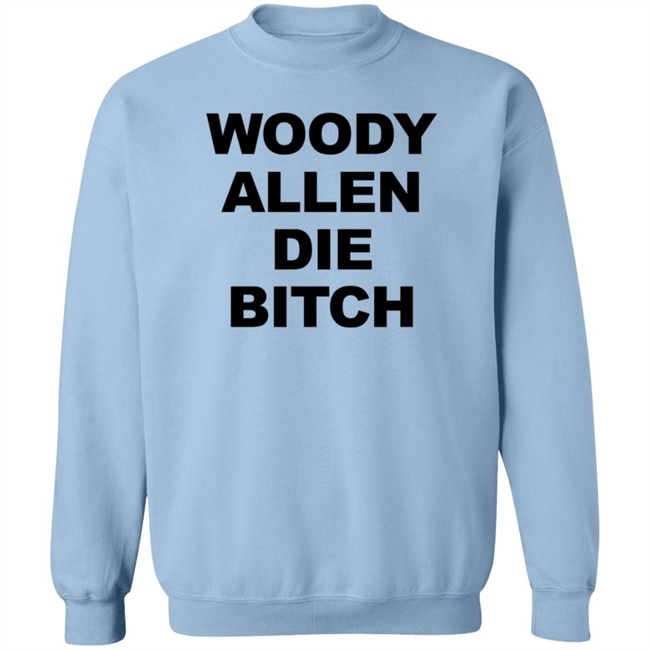 Woody Allen Die Bitch Shirt Rev Wallyworrld Nhung - Woody Allen Die Bitch Shirt Rev Wallyworrld