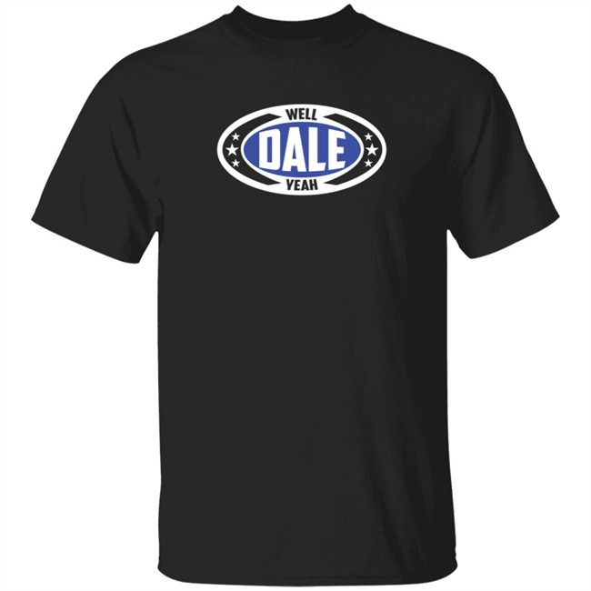 Dale Brisby Merch Well Dale Yeah Badge T Shirt Duc - Dale Brisby Merch Well Dale Yeah Badge T Shirt