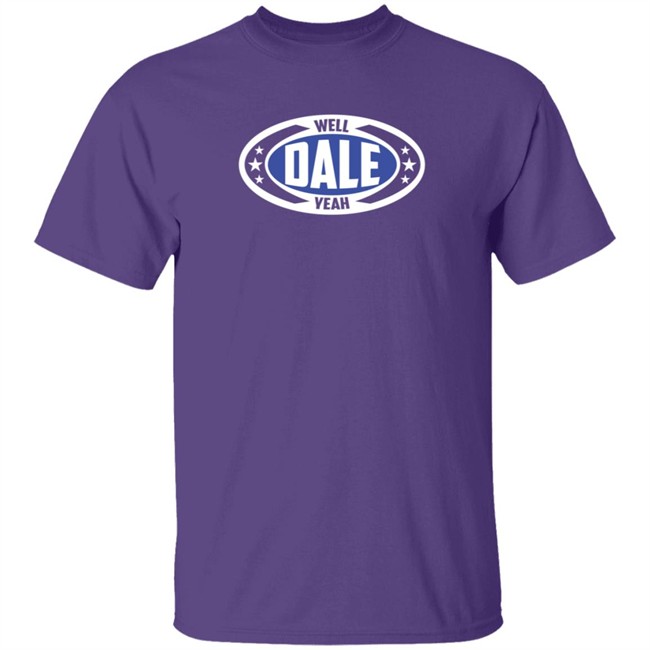 Dale Brisby Merch Well Dale Yeah Badge T Shirt Duc - Dale Brisby Merch Well Dale Yeah Badge T Shirt