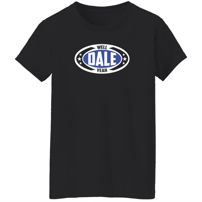 Dale Brisby Merch Well Dale Yeah Badge T Shirt Duc - Dale Brisby Merch Well Dale Yeah Badge T Shirt