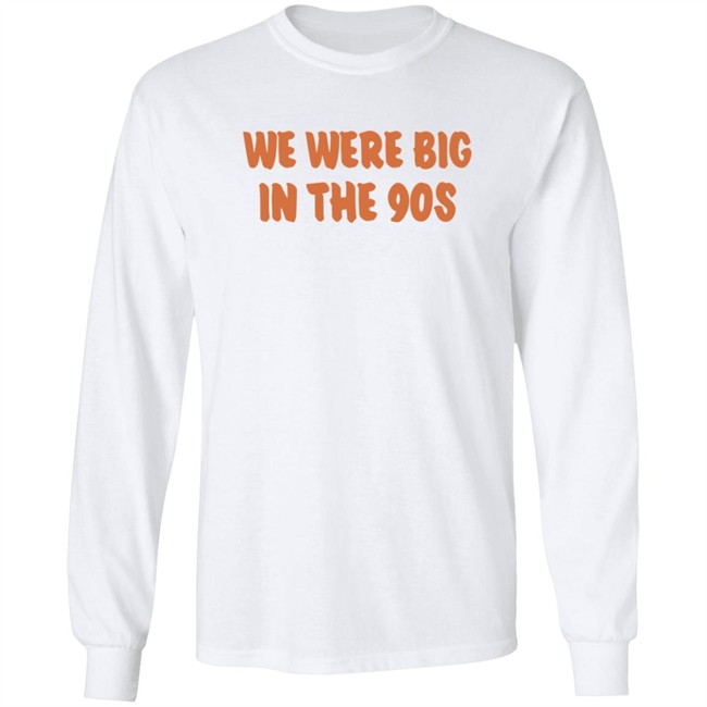 We Were Big In The 90s T Shirt KP Nwgavol Govols Duyen - We Were Big In The 90s T Shirt KP Nwgavol Govols