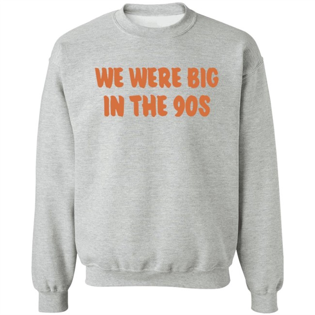 We Were Big In The 90s T Shirt KP Nwgavol Govols Duyen - We Were Big In The 90s T Shirt KP Nwgavol Govols