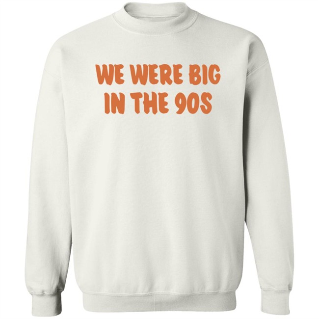 We Were Big In The 90s T Shirt KP Nwgavol Govols Duyen - We Were Big In The 90s T Shirt KP Nwgavol Govols