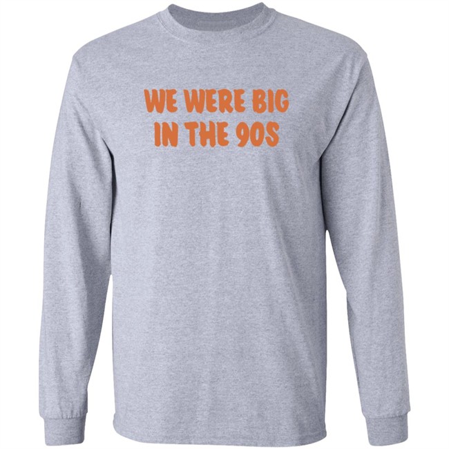 We Were Big In The 90s T Shirt KP Nwgavol Govols Duyen - We Were Big In The 90s T Shirt KP Nwgavol Govols