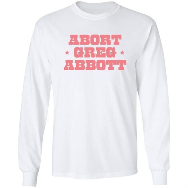 Abort Greg Abbott Shirt Lexiiann21 ThuHang - Abort Greg Abbott Shirt Lexiiann21