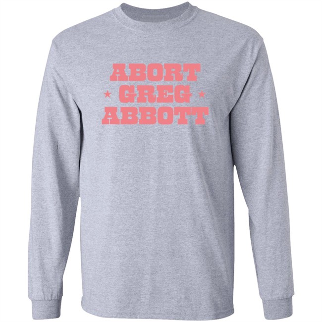 Abort Greg Abbott Shirt Lexiiann21 ThuHang - Abort Greg Abbott Shirt Lexiiann21