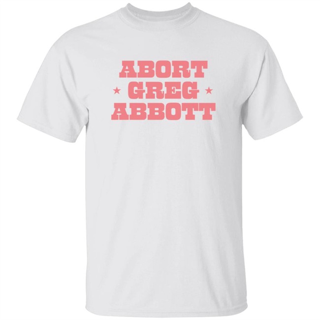 ThuHang - Abort Greg Abbott Shirt Lexiiann21