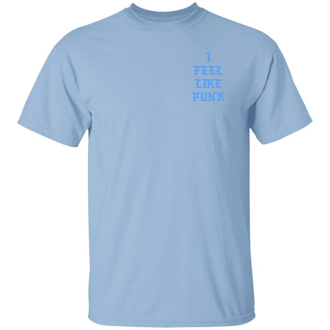 I Feel Like Punk Shirt Al HongVan - I Feel Like Punk Shirt Al