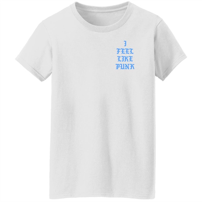 I Feel Like Punk Shirt Al HongVan - I Feel Like Punk Shirt Al