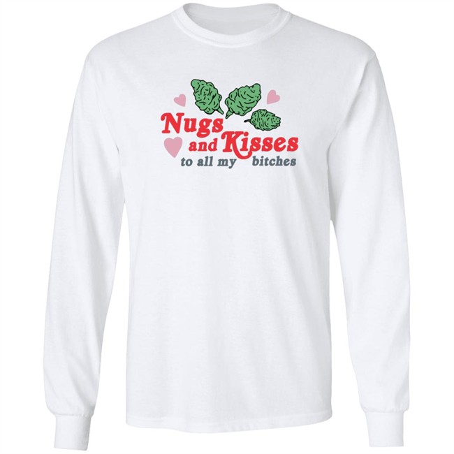 Nugs And Kisses To All My Bitches Shirt Raja HongVan - Nugs And Kisses To All My Bitches Shirt Raja