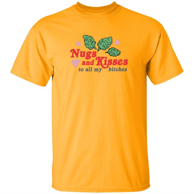 Nugs And Kisses To All My Bitches Shirt Raja HongVan - Nugs And Kisses To All My Bitches Shirt Raja