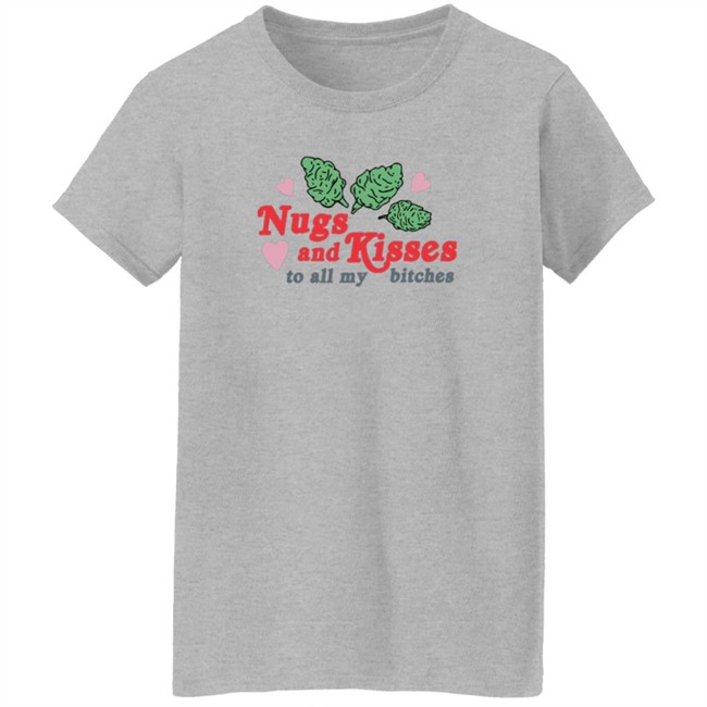 Nugs And Kisses To All My Bitches Shirt Raja HongVan - Nugs And Kisses To All My Bitches Shirt Raja