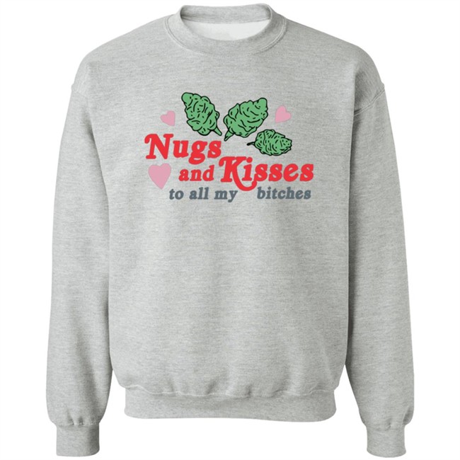 Nugs And Kisses To All My Bitches Shirt Raja HongVan - Nugs And Kisses To All My Bitches Shirt Raja