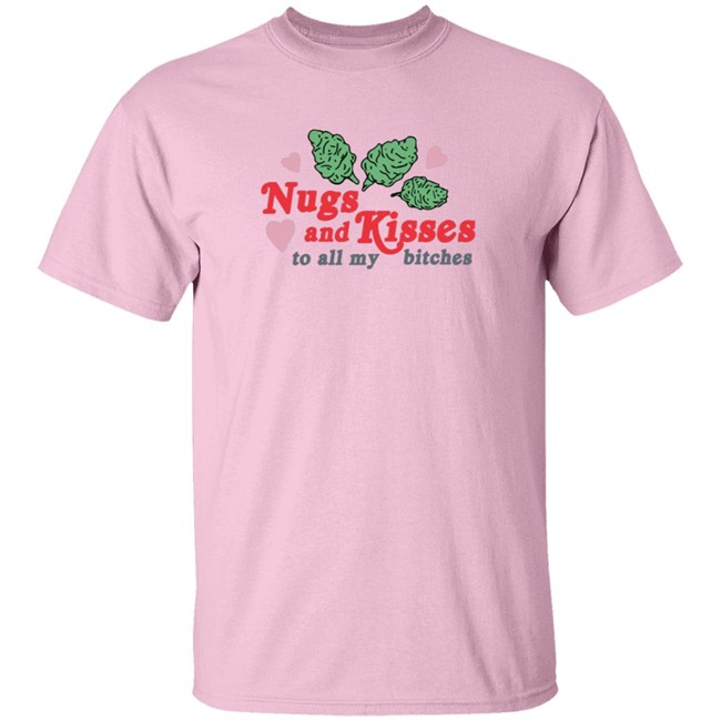 Nugs And Kisses To All My Bitches Shirt Raja HongVan - Nugs And Kisses To All My Bitches Shirt Raja