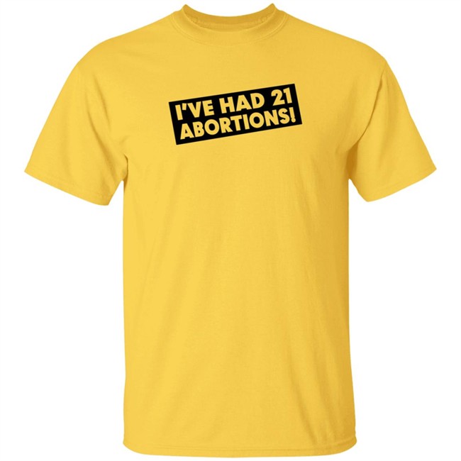 I've Had 21 Abortions T Shirt Aldous Huxley's Ghost Duc - I've Had 21 Abortions T Shirt Aldous Huxley's Ghost