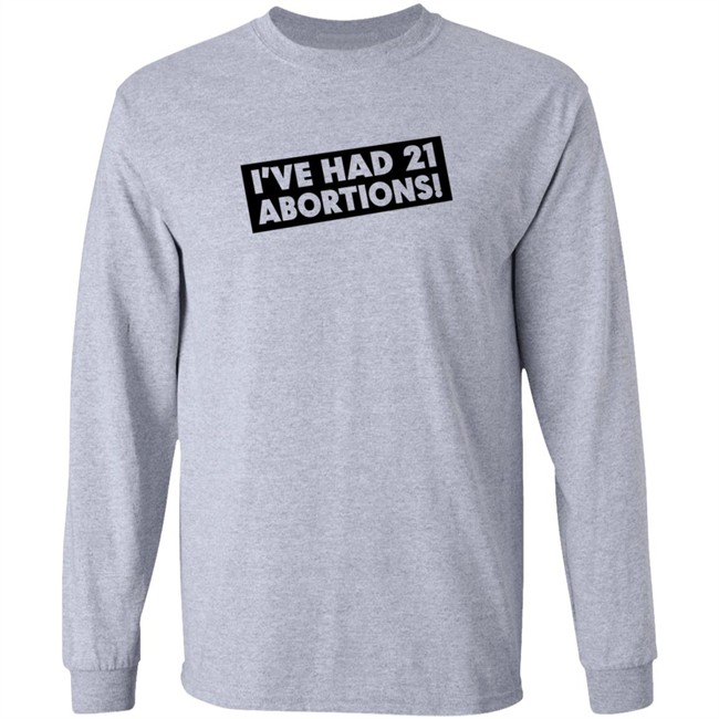 I've Had 21 Abortions T Shirt Aldous Huxley's Ghost Duc - I've Had 21 Abortions T Shirt Aldous Huxley's Ghost