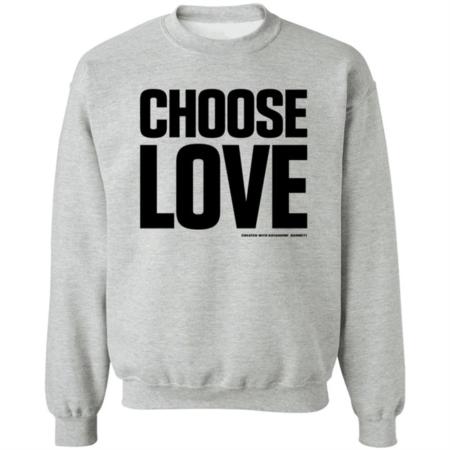 Choose Love Shirt Choose Love Merchandise Katharine Hamnett Hang - Choose Love Shirt Choose Love Merchandise Katharine Hamnett