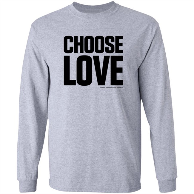 Choose Love Shirt Choose Love Merchandise Katharine Hamnett Hang - Choose Love Shirt Choose Love Merchandise Katharine Hamnett
