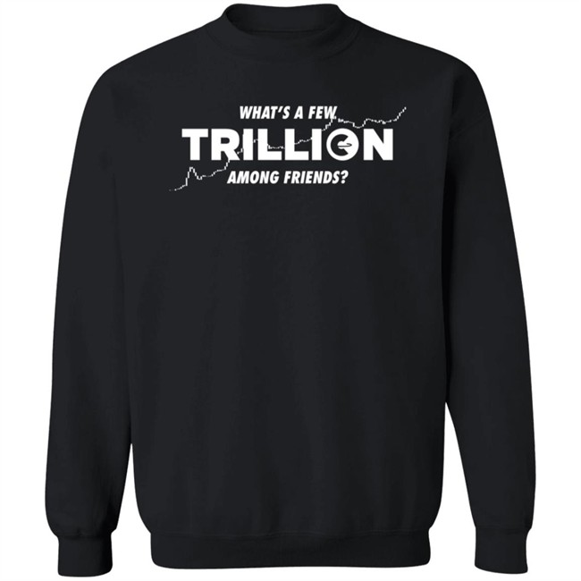 Into The Cryptoverse Store What's A Few Trillion Among Friends Shirt Benjamin Cowen Nhung - Into The Cryptoverse Store What's A Few Trillion Among Friends Shirt Benjamin Cowen