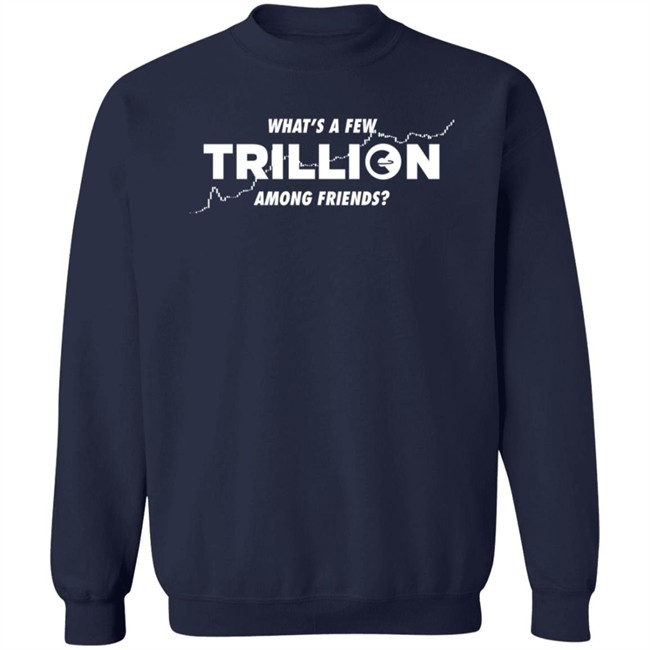 Into The Cryptoverse Store What's A Few Trillion Among Friends Shirt Benjamin Cowen Nhung - Into The Cryptoverse Store What's A Few Trillion Among Friends Shirt Benjamin Cowen