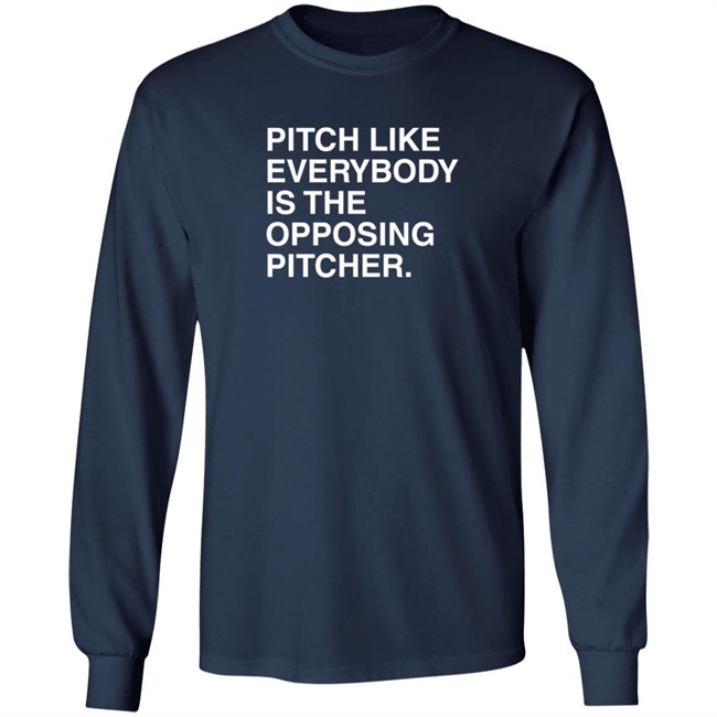 Pitch Like Everybody Is The Opposing Pitcher T Shirt Obvious Shirts Loan - Pitch Like Everybody Is The Opposing Pitcher T Shirt Obvious Shirts