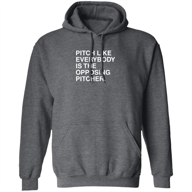 Pitch Like Everybody Is The Opposing Pitcher T Shirt Obvious Shirts Loan - Pitch Like Everybody Is The Opposing Pitcher T Shirt Obvious Shirts